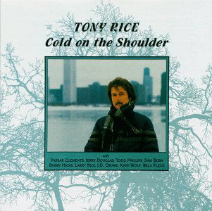 Cold On The Shoulder - Tony Rice - Music - ROUND - 0011661018327 - June 28, 2021