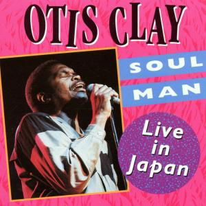 Soul Man: Live in Japan - Otis Clay - Muzyka - ROUNDER - 0011661951327 - 26 września 1991