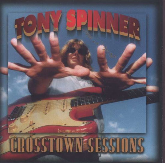 Crosstown Sessions - Tony Spinner - Musiikki - SHRAPNEL - 0026245203327 - tiistai 24. syyskuuta 1996