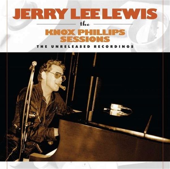 Cover for Jerry Lee Lewis · The Knox Phillips Sessions - the Unreleased Recordings (CD) (2014)