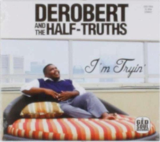 Cover for Derobert &amp; The Half-Truths · I'm Trying / Beg Me (CD) (2021)