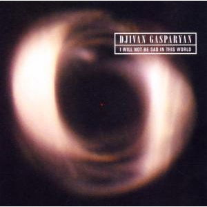 I Will Not Be Sad in This World - Djivan Gasparyan - Musik - HANNIBAL - 0031257149327 - 19 september 2005