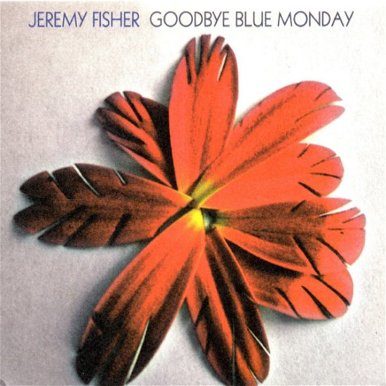 Goodbye Blue Monday - Jeremy Fisher - Musiikki - ROCK / POP - 0060270063327 - tiistai 27. maaliskuuta 2007