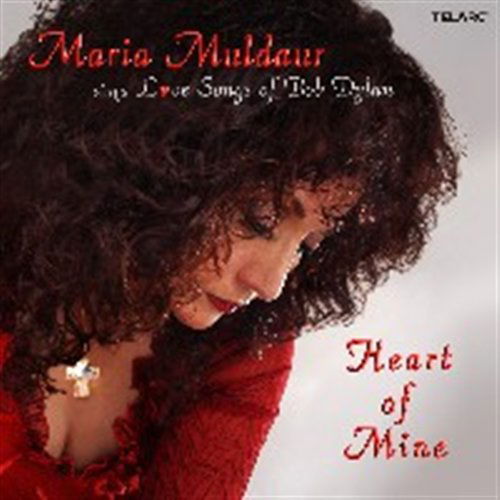 Maria Muldaur · Heart of Mine - Love Songs of Bob Dylan (CD) (2006)