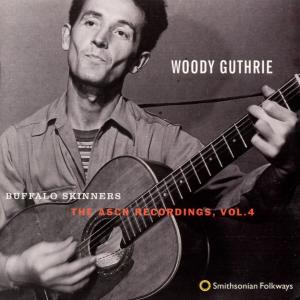 Buffalo Skinners: The Asch Recordings Vol. 4 - Woody Guthrie - Musikk - SMITHSONIAN FOLKWAYS - 0093074010327 - 17. mai 1999