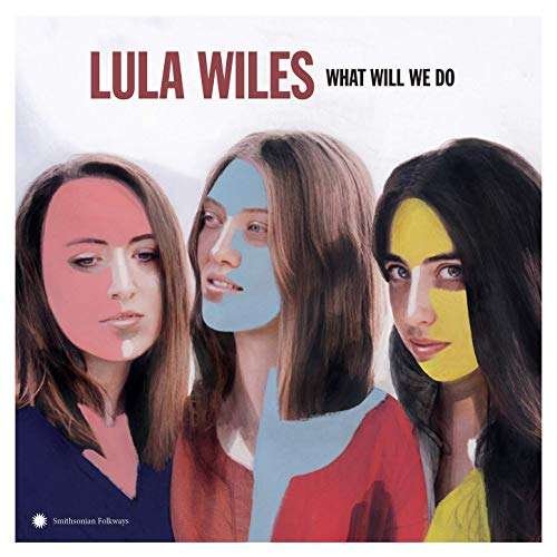 Cover for Lula Wiles · What Will We Do (CD) (2019)