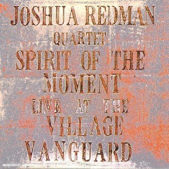 Cover for Joshua Redman Quartet · Spirit of the Moment - Live at Village Vanguard (CD) (1995)