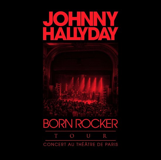 Born Rocker Tour - Theatre De Paris - Johnny Hallyday - Musiikki - WARNER FRANCE - 0190295499327 - maanantai 9. syyskuuta 2019
