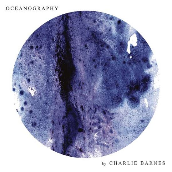 Cover for Charlie Barnes · Oceanography (Special Edition Cd Digipak) (CD) [Special edition] [Digipak] (2018)