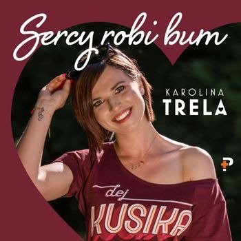 Karolina Trela · Sercy Robi Bum (CD) (2023)