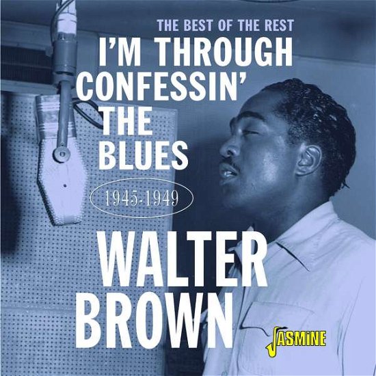 Im Confessin The Blues The Best Of The Rest 1945-1949 - Walter Brown - Musik - JASMINE RECORDS - 0604988324327 - 11. marts 2022