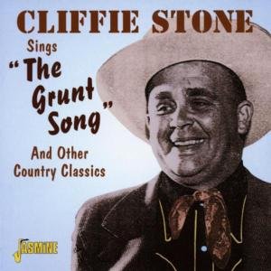 Sings The Grunt Song And - Cliffie Stone - Muziek - JASMINE - 0604988353327 - 6 januari 2003