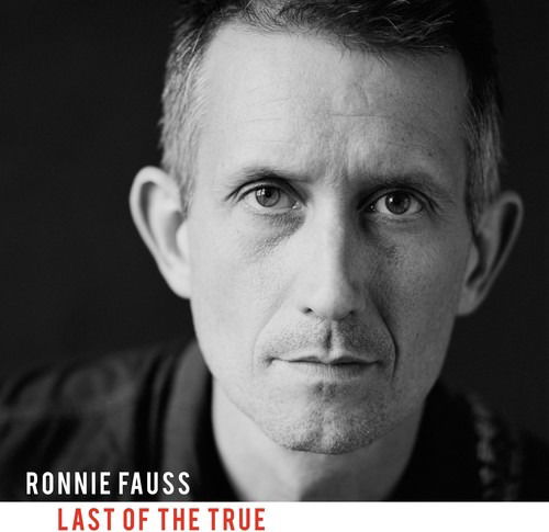 Cover for Ronnie Fauss · Last Of The True (CD) (2017)