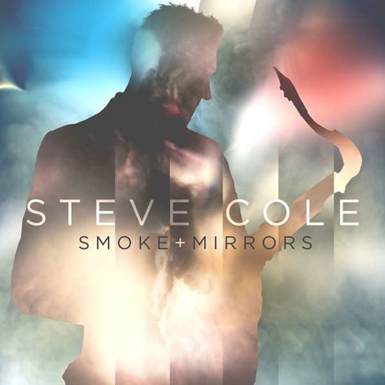 Smoke And Mirrors - Steve Cole - Muziek - ARTISTRY - 0610614707327 - 18 juni 2021