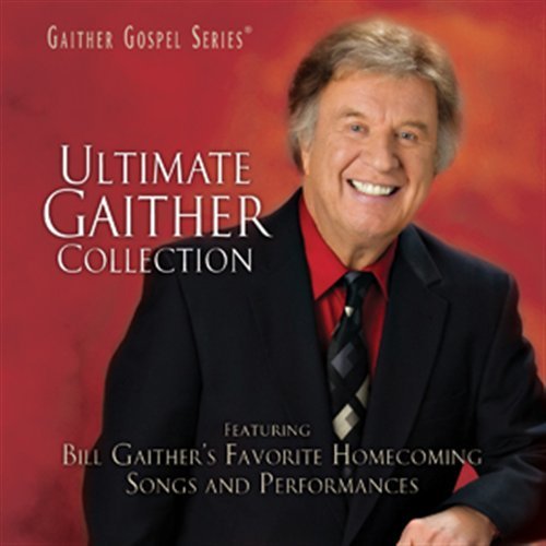 Cover for Bill &amp; Gloria Gaither · Bill &amp; Gloria Gaither-ultimate Gaither Collection (CD) (2011)