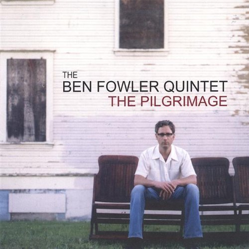 Pilgrimage - Ben Quintet Fowler - Musikk - CD Baby - 0619981178327 - 11. oktober 2005