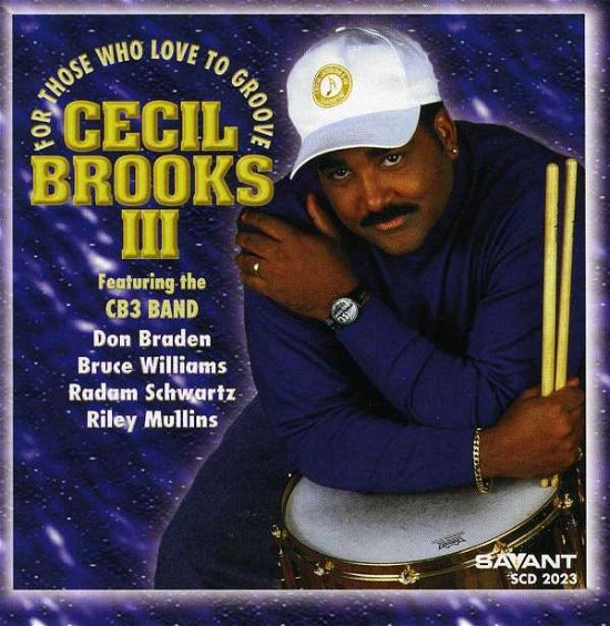 For Those Who Love to Groove - Cecil Brooks III - Musiikki - SAVANT - 0633842202327 - tiistai 14. syyskuuta 1999