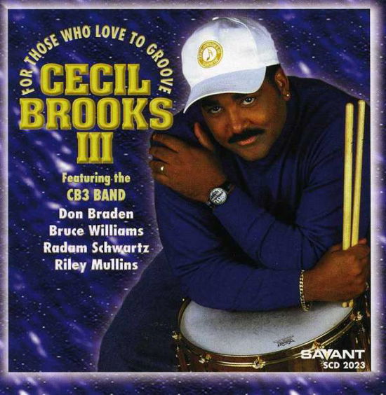 For Those Who Love to Groove - Cecil Brooks III - Musik - SAVANT - 0633842202327 - 14. september 1999