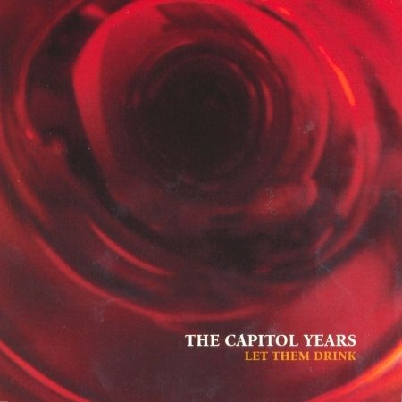Cover for Capitol Years · Let Them Drink (CD)