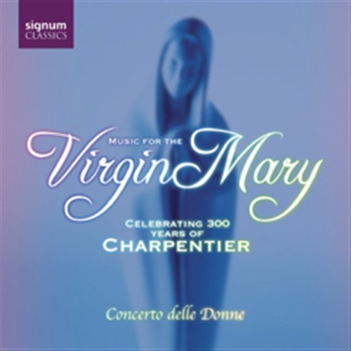 Cover for M.A. Charpentier · Music for the Virgin Mary (CD) (2009)