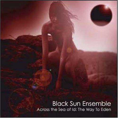 Across the Sea of Id: the Way to Eden - Black Sun Ensemble - Music - CAMERA OBSCURA - 0637329008327 - July 8, 2008