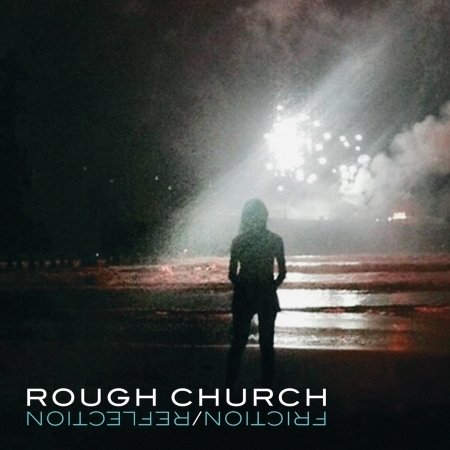 Cover for Rough Church · Friction / Reflection (CD) (2017)