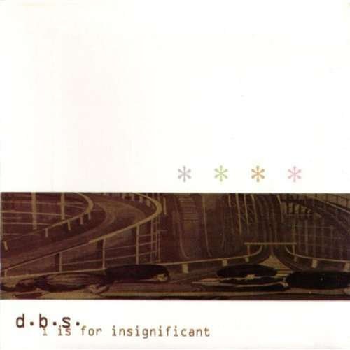 Cover for D.b.s. · I Is For Insignificant (CD) (2010)