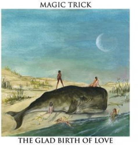 Cover for Magic Trick · Glad Birth of Love (CD) (2012)