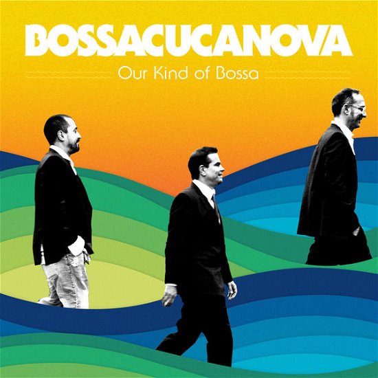 Cover for Bossacucanova · Our Kind of Bossa (CD) (2014)