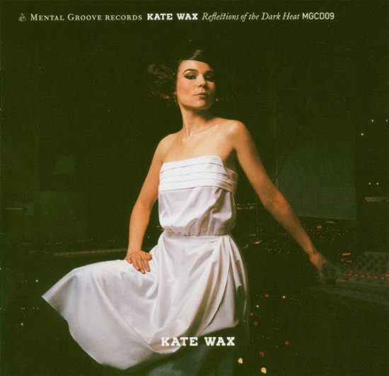 Cover for Kate Wax · Reflections of the Dark Heat (CD)