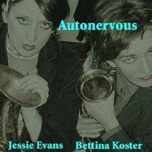 Cover for Autonervous: Bettina Koster &amp; Jessie Evans · Autonervous (CD) [Digipack] (2007)