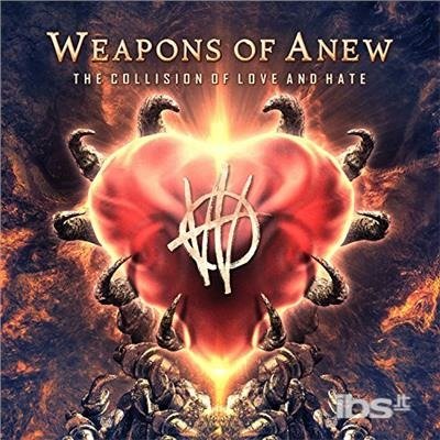 The Collision of Love and Hate - Weapons Of Anew - Muziek - ROCK/POP - 0689289015327 - 3 november 2017