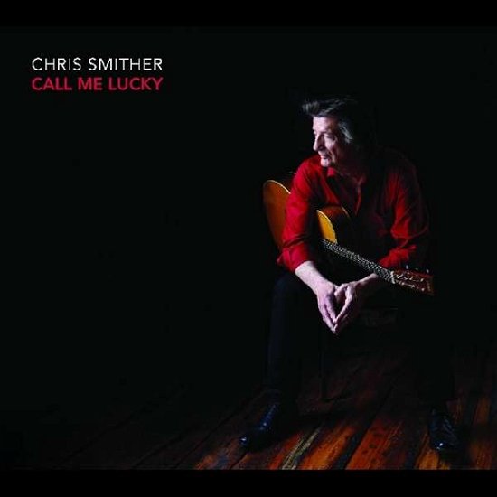 Call Me Lucky (INTERNATIONAL ONLY) - Chris Smither - Music - Signature Sounds - 0701237509327 - March 2, 2018