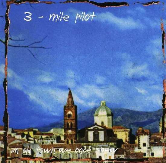 Songs From A Town We Once - Three Mile Pilot - Musikk - HEADHUNTER - 0723248208327 - 28. juni 2012