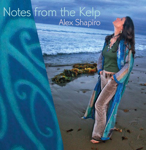 Notes from the Kelp - Alex Shapiro - Musik - INN - 0726708668327 - 16 oktober 2007