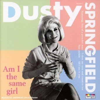 Cover for Dusty Springfield · Am I the Same Girl (CD) (2005)