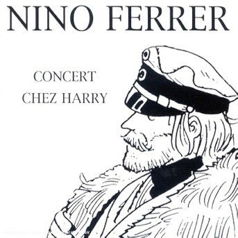 Concert Chez Harry (Vol10) - Nino Ferrer - Music - UNIVERSAL - 0731458956327 - January 14, 2002