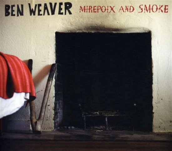 Mirepoix & Smoke - Ben Weaver - Muziek - Bloodshot Records - 0744302017327 - 19 oktober 2010