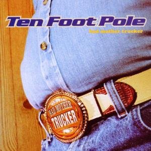 Cover for Ten Foot Pole · Bad Mother Trucker (CD) (2023)