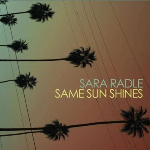 Cover for Sara Radle · Same Sun Shines (CD) (2012)