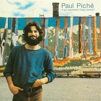 Cover for Paul Piche · A Qui Appartient L'beau Temps? (Version Anniversaire Deluxe) (CD) (2012)