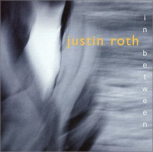 In Between - Justin Roth - Musiikki - Justin Roth/Bus Records - 0783707244327 - tiistai 15. toukokuuta 2001