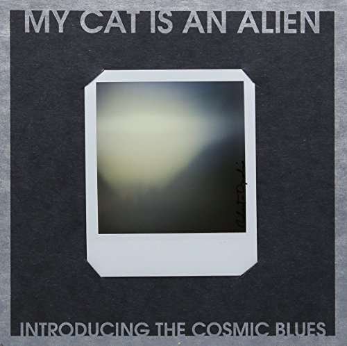 Cover for My Cat is an Alien · Introducing the Cosmic Blues (7&quot;) (2006)