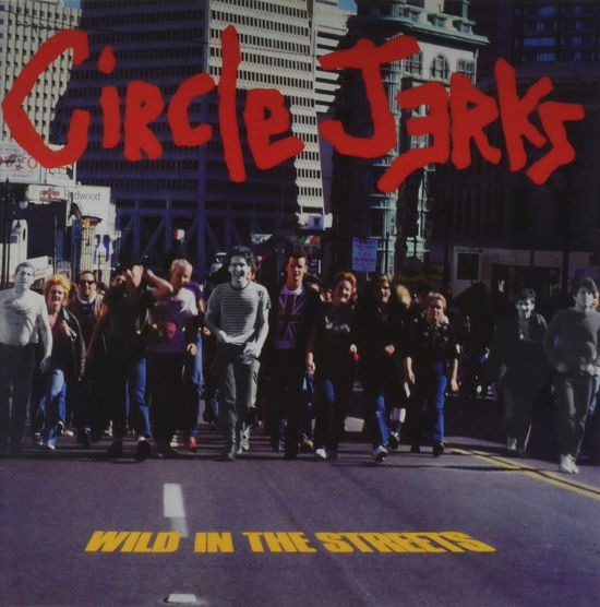 Wild In The Streets - Circle Jerks - Musiikki - TRUST ME - 0794558800327 - perjantai 14. lokakuuta 2022