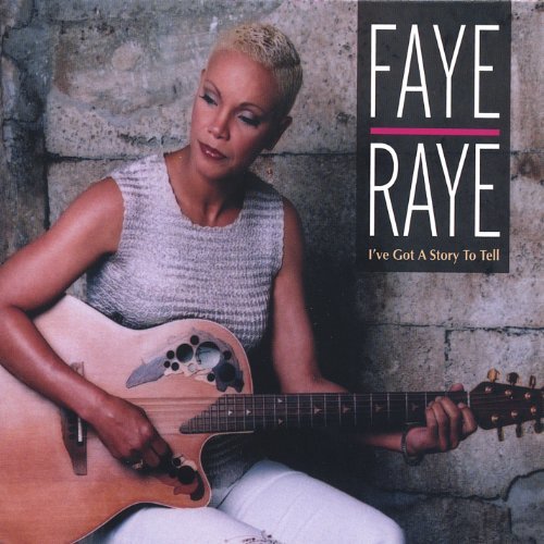 Ive Got a Story to Tell - Faye Raye - Music - CD Baby - 0825346372327 - October 26, 2004