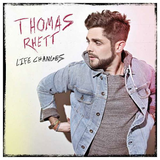 Life Changes - Thomas Rhett - Musiikki - BIG MACHINE - 0843930032327 - perjantai 8. syyskuuta 2017