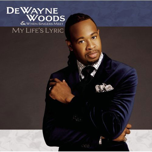 My Life's Lyric - Dewayne Woods - Musiikki - VERITY - 0886975326327 - tiistai 18. toukokuuta 2010