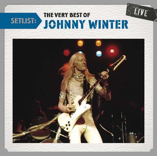 Cover for Johnny Winter · Setlist: the Very Best of Johnny Winter Live (CD) (2011)