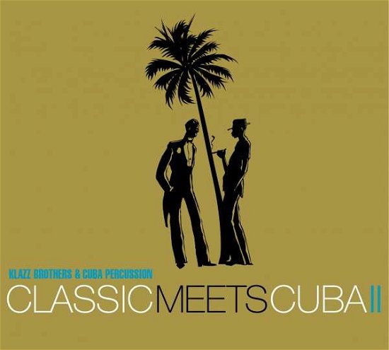 Klazz Brothers:Classic meets Cuba.02,CD - Klazz Brothers & Cuba Percussi - Bøger - SONYC - 0887654552327 - 12. november 2013