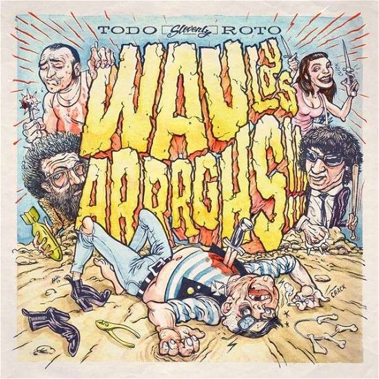 Cover for Wau Y Los Arrrghs!!! · Todo Roto (LP) (2013)